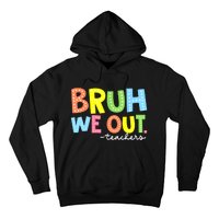 Cool End Of School Year Summer Bruh We Out Teachers Gift Hoodie