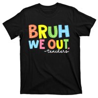 Cool End Of School Year Summer Bruh We Out Teachers Gift T-Shirt