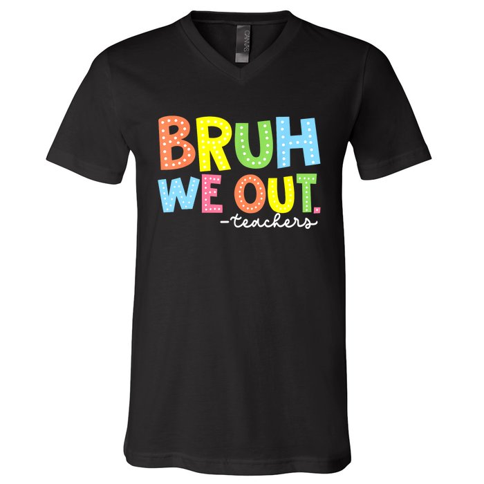 Cool End Of School Year Summer Bruh We Out Teachers Gift V-Neck T-Shirt