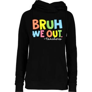 Cool End Of School Year Summer Bruh We Out Teachers Gift Womens Funnel Neck Pullover Hood