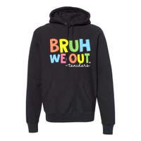 Cool End Of School Year Summer Bruh We Out Teachers Gift Premium Hoodie