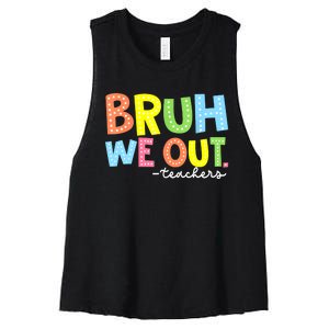 Cool End Of School Year Summer Bruh We Out Teachers Gift Women's Racerback Cropped Tank