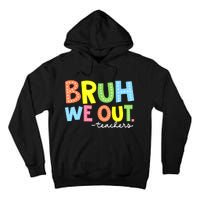 Cool End Of School Year Summer Bruh We Out Teachers Gift Tall Hoodie