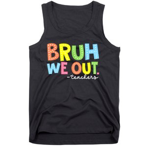 Cool End Of School Year Summer Bruh We Out Teachers Gift Tank Top