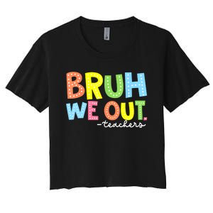 Cool End Of School Year Summer Bruh We Out Teachers Gift Women's Crop Top Tee