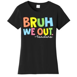 Cool End Of School Year Summer Bruh We Out Teachers Gift Women's T-Shirt