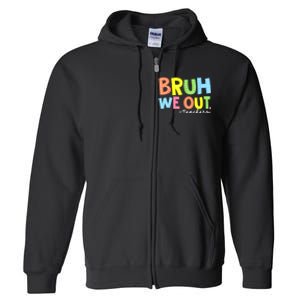 Cool End Of School Year Summer Bruh We Out Teachers Gift Full Zip Hoodie