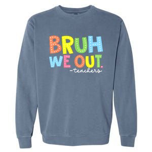 Cool End Of School Year Summer Bruh We Out Teachers Gift Garment-Dyed Sweatshirt