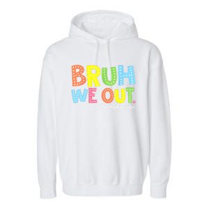 Cool End Of School Year Summer Bruh We Out Teachers Gift Garment-Dyed Fleece Hoodie