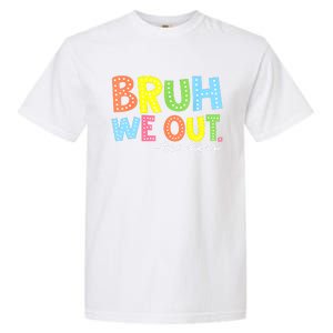 Cool End Of School Year Summer Bruh We Out Teachers Gift Garment-Dyed Heavyweight T-Shirt