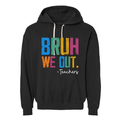 Cute End Of School Year Teacher Summer Bruh We Out Teachers Garment-Dyed Fleece Hoodie