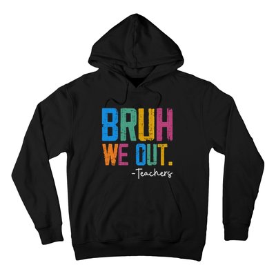 Cute End Of School Year Teacher Summer Bruh We Out Teachers Hoodie