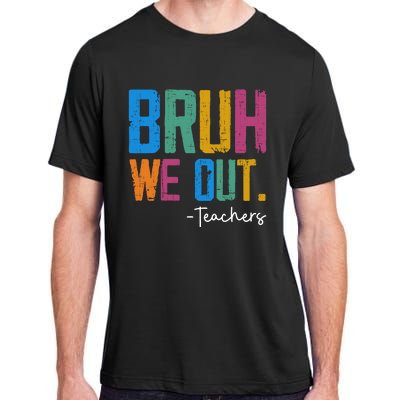 Cute End Of School Year Teacher Summer Bruh We Out Teachers Adult ChromaSoft Performance T-Shirt