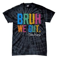 Cute End Of School Year Teacher Summer Bruh We Out Teachers Tie-Dye T-Shirt