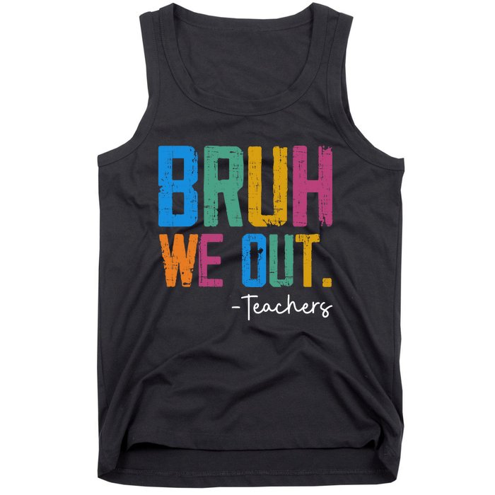 Cute End Of School Year Teacher Summer Bruh We Out Teachers Tank Top