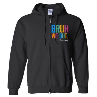 Cute End Of School Year Teacher Summer Bruh We Out Teachers Full Zip Hoodie