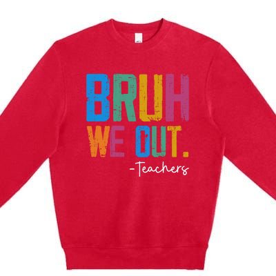 Cute End Of School Year Teacher Summer Bruh We Out Teachers Premium Crewneck Sweatshirt