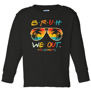 Cute End Of School Year Teacher Summer Bruh We Out Teachers Toddler Long Sleeve Shirt