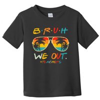 Cute End Of School Year Teacher Summer Bruh We Out Teachers Toddler T-Shirt