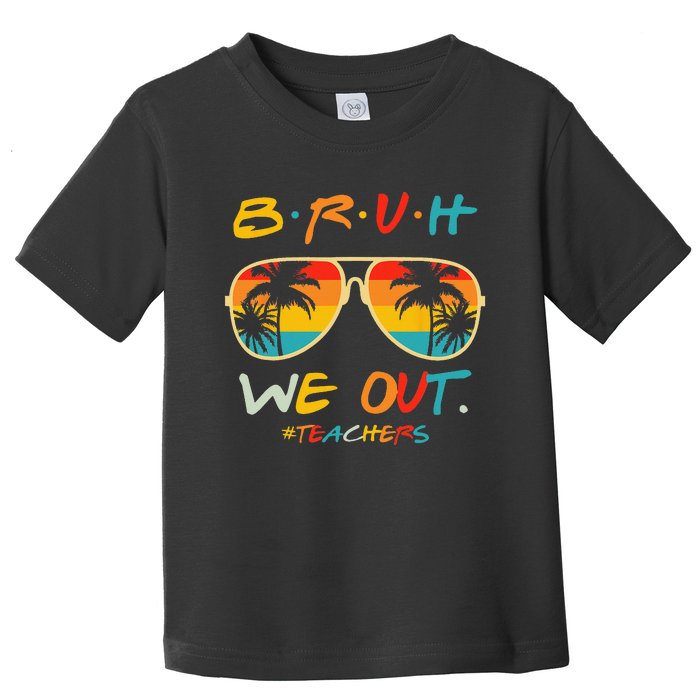 Cute End Of School Year Teacher Summer Bruh We Out Teachers Toddler T-Shirt