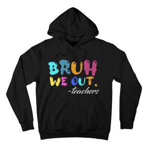 Cute End Of School Year Teacher Summer Bruh We Out Teachers Hoodie