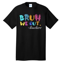 Cute End Of School Year Teacher Summer Bruh We Out Teachers Tall T-Shirt