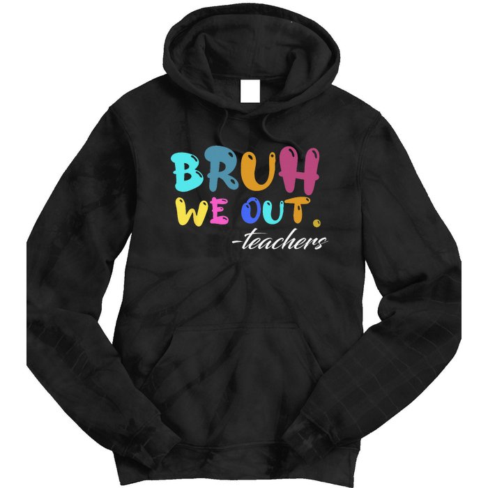 Cute End Of School Year Teacher Summer Bruh We Out Teachers Tie Dye Hoodie