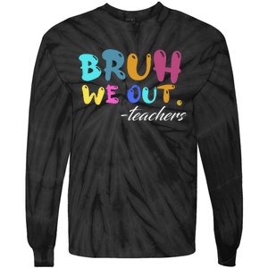 Cute End Of School Year Teacher Summer Bruh We Out Teachers Tie-Dye Long Sleeve Shirt