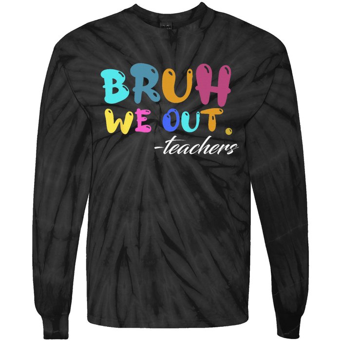 Cute End Of School Year Teacher Summer Bruh We Out Teachers Tie-Dye Long Sleeve Shirt