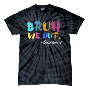 Cute End Of School Year Teacher Summer Bruh We Out Teachers Tie-Dye T-Shirt