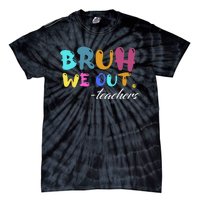 Cute End Of School Year Teacher Summer Bruh We Out Teachers Tie-Dye T-Shirt