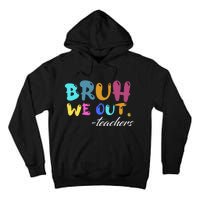 Cute End Of School Year Teacher Summer Bruh We Out Teachers Tall Hoodie