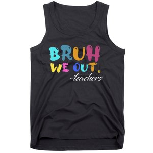 Cute End Of School Year Teacher Summer Bruh We Out Teachers Tank Top