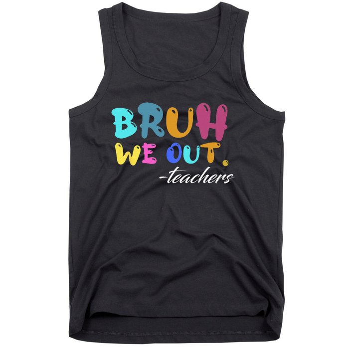 Cute End Of School Year Teacher Summer Bruh We Out Teachers Tank Top