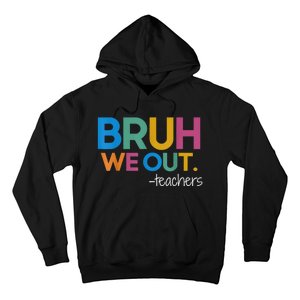 Cute End Of School Year Teacher Summer Bruh We Out Teachers Hoodie