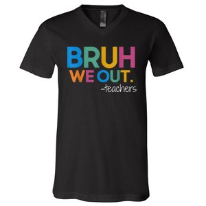 Cute End Of School Year Teacher Summer Bruh We Out Teachers V-Neck T-Shirt