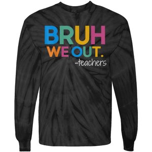 Cute End Of School Year Teacher Summer Bruh We Out Teachers Tie-Dye Long Sleeve Shirt