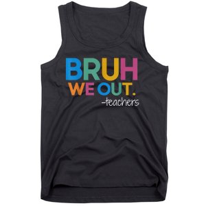 Cute End Of School Year Teacher Summer Bruh We Out Teachers Tank Top