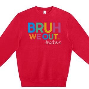 Cute End Of School Year Teacher Summer Bruh We Out Teachers Premium Crewneck Sweatshirt