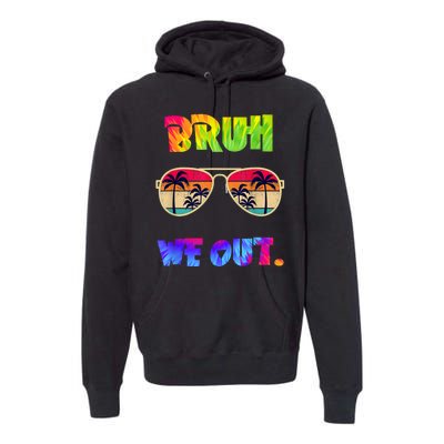 Cute End Of School Year Teacher Summer Bruh We Out Teachers Premium Hoodie