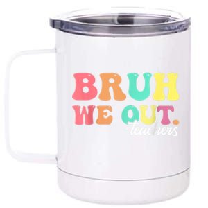 Cute End Of School Year Groovy Summer Bruh We Out Teachers Gift 12 oz Stainless Steel Tumbler Cup