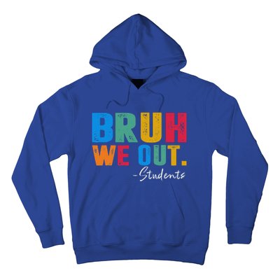 Cute End Of School Year Students Summer Bruh We Out Students Hoodie