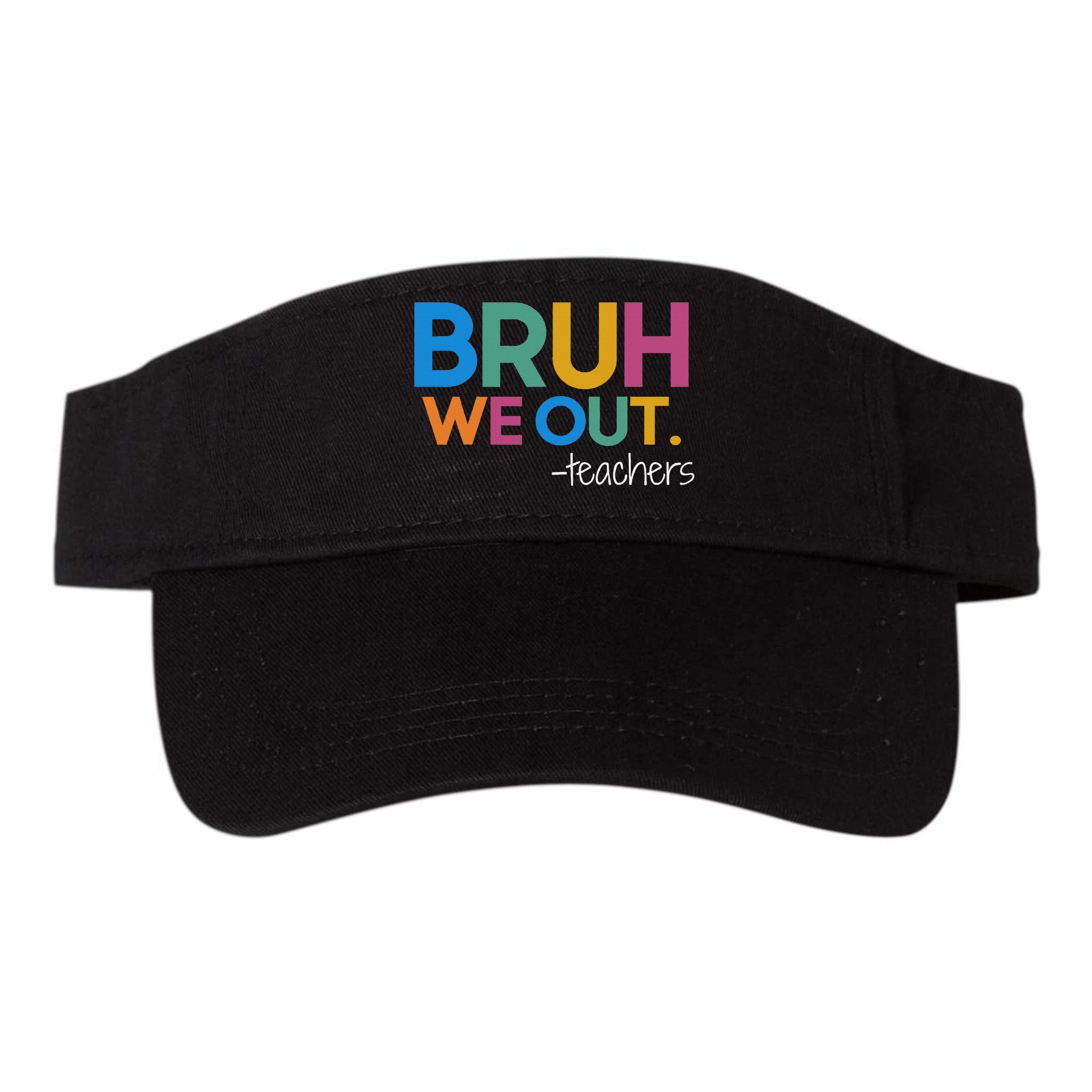 Cute End Of School Year Teacher Summer Bruh We Out Teachers Visor