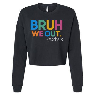 Cute End Of School Year Teacher Summer Bruh We Out Teachers Cropped Pullover Crew