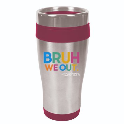 Cute End Of School Year Teacher Summer Bruh We Out Teachers 16oz Travel Tumbler