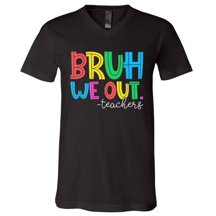 Cute End Of School Year Teacher Summer Bruh We Out Teachers V-Neck T-Shirt