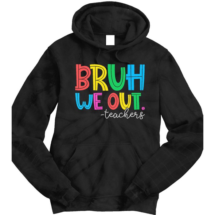 Cute End Of School Year Teacher Summer Bruh We Out Teachers Tie Dye Hoodie