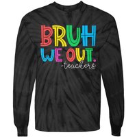 Cute End Of School Year Teacher Summer Bruh We Out Teachers Tie-Dye Long Sleeve Shirt