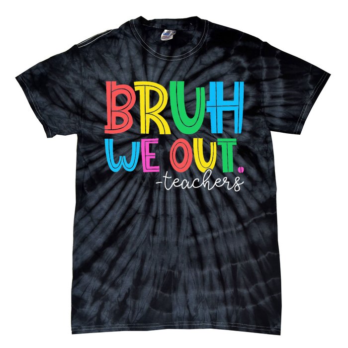 Cute End Of School Year Teacher Summer Bruh We Out Teachers Tie-Dye T-Shirt