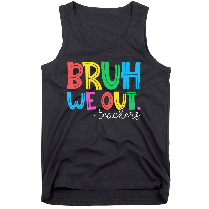 Cute End Of School Year Teacher Summer Bruh We Out Teachers Tank Top